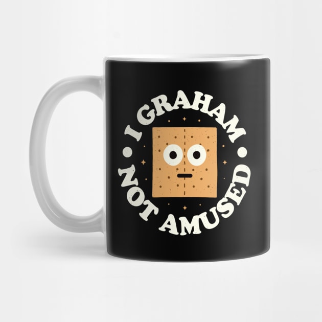 I Graham Not Amused - Graham Cracker by Tom Thornton